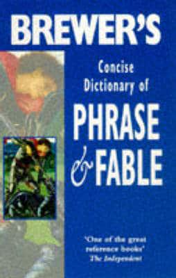 Brewer's Concise Dictionary of Phrase & Fable