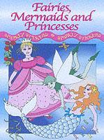 Fairies Mermaids and Princesses