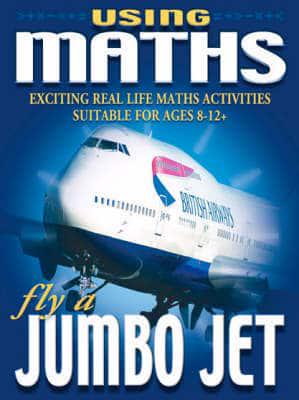 Using Maths. Fly a Jumbo Jet