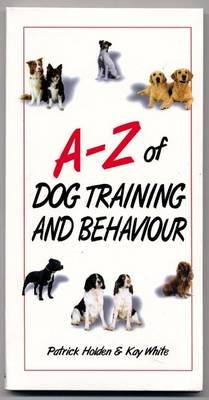 A-Z of Dog Training & Behaviour