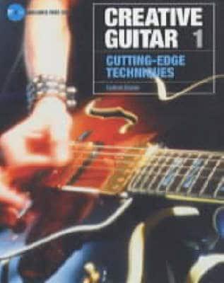 Creative Guitar. 1 Cutting-Edge Techniques