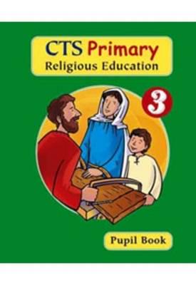 CTS Primary Religious Education. Year 3 Pupil Book