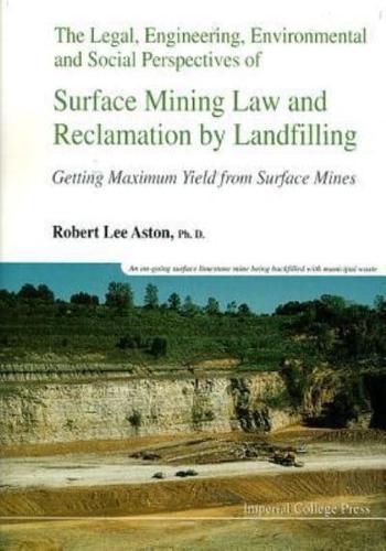 The Legal, Engineering, Environmental and Social Perspectives of Surface Mining Law and Reclamation by Landfilling