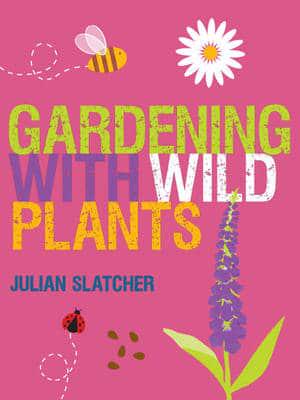 Gardening With Wild Plants