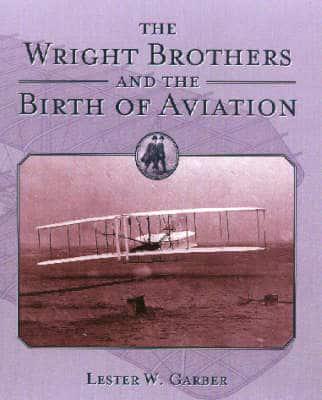 The Wright Brothers and the Birth of Aviation