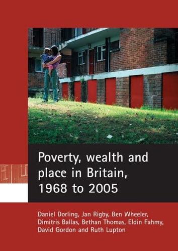 Poverty, Wealth and Place in Britain, 1968 to 2005