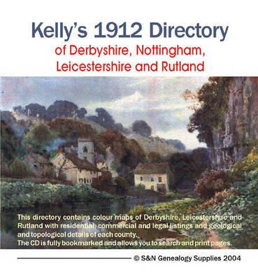 Kelly's 1912 Directory of Derbyshire, Nottingham, Leicestershire and Rutland