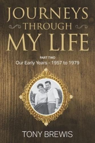 Journeys Through My Life: PART TWO  Our Early Years - 1957 to 1979