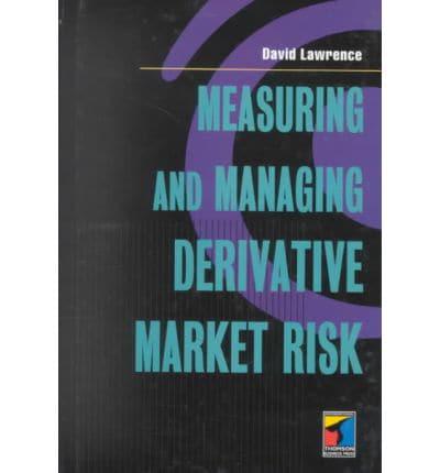 Measuring and Managing Derivative Market Risk