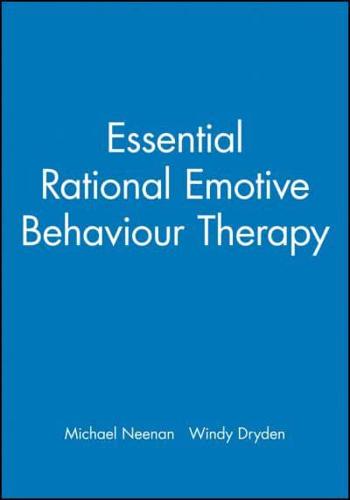 Essential Rational Emotive Behaviour Therapy