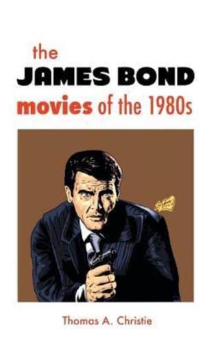 THE JAMES BOND MOVIES OF THE 1980S