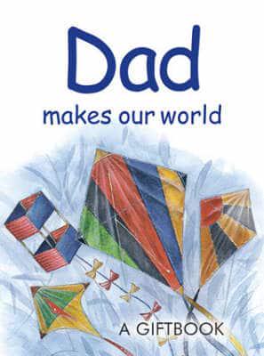 Dad Makes Our World