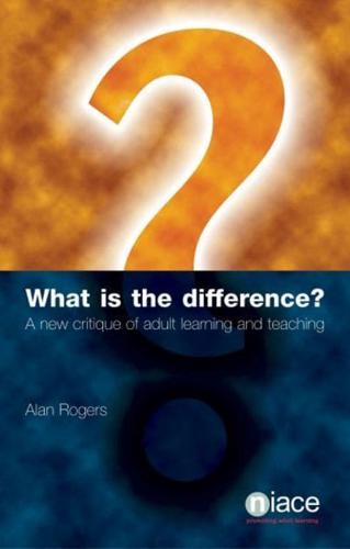 What Is the Difference? A New Critique of Adult Learning and Teaching