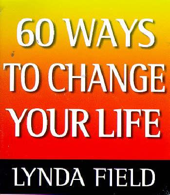 60 Ways to Change Your Life