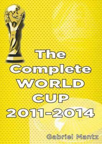 The Complete World Cup. 2011-2014