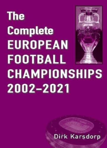 The Complete European Football Championships 2002-2020