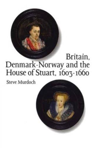Britain, Denmark-Norway and the House of Stewart 1603-1660