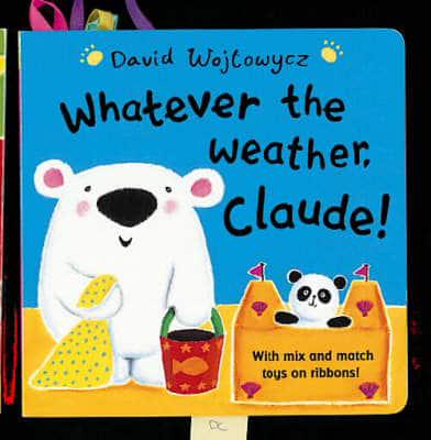 Whatever the Weather, Claude!