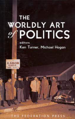 The Worldly Art of Politics