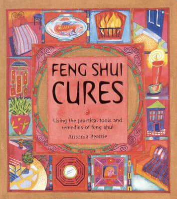 Feng Shui Cures: Using the Practical Tools and Remedies of Feng Shui