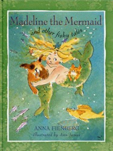 Madeline the Mermaid and Other Fishy Tales