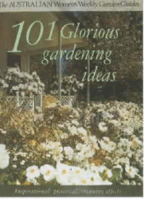 101 Glorious Gardening Ideas
