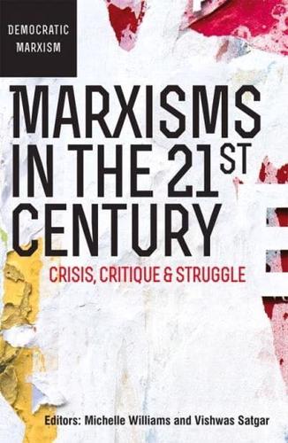 Marxisms in the 21st Century: Crisis, critique and struggle
