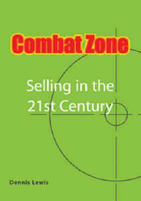 Combat Zone. Selling in the 21st Century