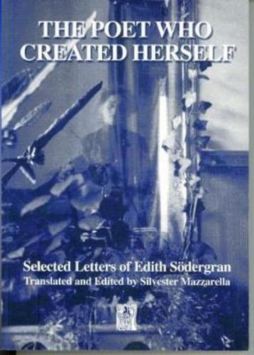 The Poet Who Created Herself: Selected Letters of Edith Sodergran