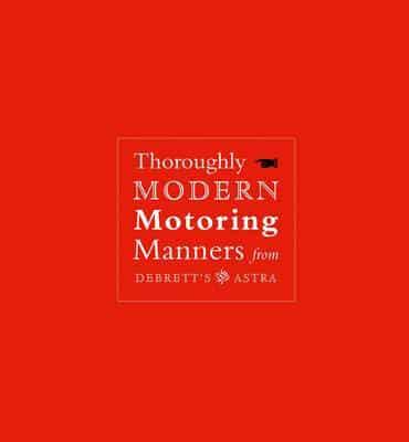 Thoroughly Modern Motoring Manners from Debrett's Astra