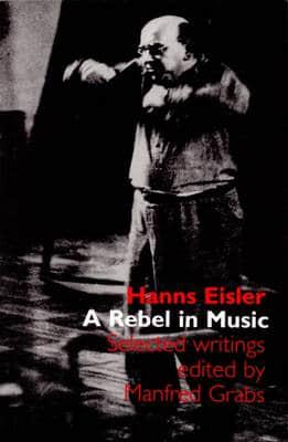 Hanns Eisler: A Rebel in Music