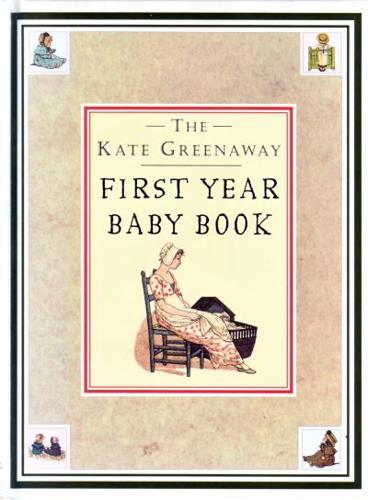 The Kate Greenaway First Year Baby Book