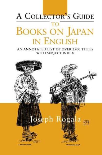 A Collector's Guide to Books on Japan in English : An Annotated List of Over 2500 Titles with Subject Index