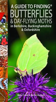 A Guide to Finding Butterflies & Day-Flying Moths in Berkshire, Buckinghamshire & Oxfordshire