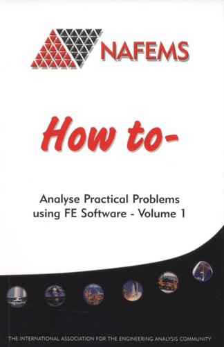 How to Analyse Practical Problems Using FE Software. Volume 1