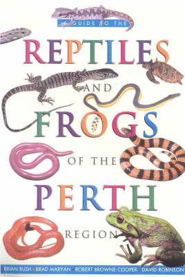 A Guide to the Reptiles and Frogs of Perth Region