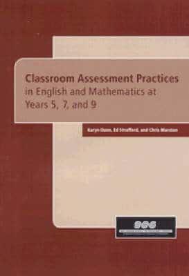 Classroom Assessment Practices in English and Mathematics at Years 5, 7, and 9