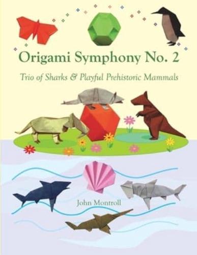 Origami Symphony No. 2: Trio of Sharks & Playful Prehistoric Mammals