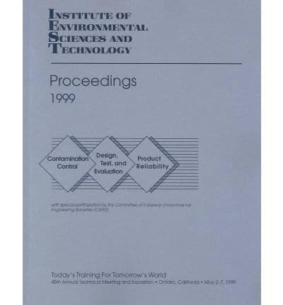 1999 Proceedings of the 45th Annual Technical Meeting of the Institute of Environmental Sciences & Technology