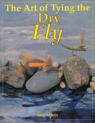 The Art of Tying the Dry Fly