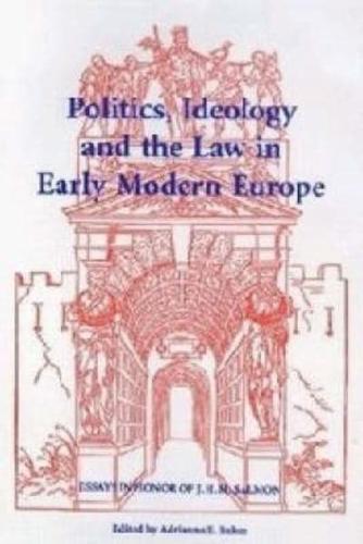 Politics, Ideology and the Law in Early Modern Europe