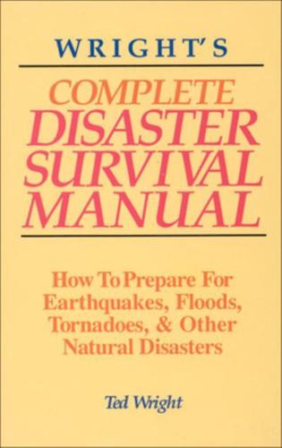 Wright's Complete Disaster Survival Manual