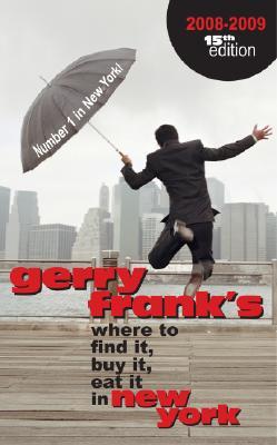 Gerry Frank's Where to Find it, Buy it, Eat it in New York 2008-2009