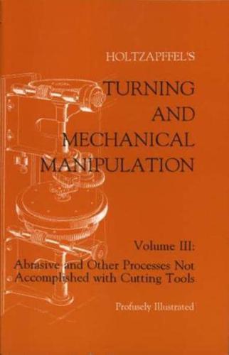 Abrasive and Miscellaneous Processes Which Cannot Be Accomplished With Cutting Tools