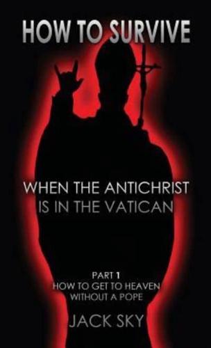 How To Survive When The Antichrist Is In the Vatican