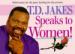 T.D. Jakes Speaks to Women!