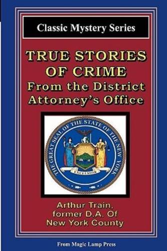 True Stories of Crime from the District Attorney's Office