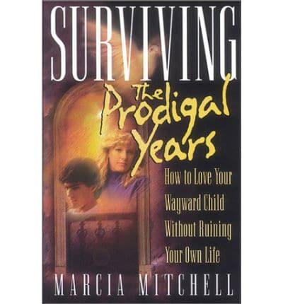 Surviving the Prodigal Years