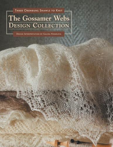 The Gossamer Webs Design Collection : Three Orenburg Shawls to Knit