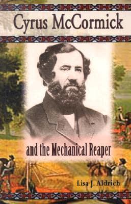 Cyrus McCormick and the Mechanical Reaper